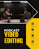 professionally do podcast video editing with trailers
