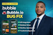 fix bubble io bugs and broken workflows fast