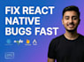 fix bugs in your react native mobile app fast