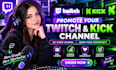 do organic twitch channel promotion, kick channel promotion and twitch affiliate