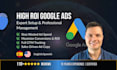 setup and manage a high ROI google ads campaign