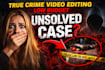 true crime videos editing