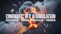 do cinematic vfx animation,explosion,physics visual effects simulation animation