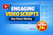 write engaging video scripts that keep viewers watching