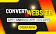 convert website to app, android app, ios app, mobile app development