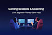 play games with you and offer beginner friendly coaching