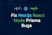 fix nextjs react node API prisma bugs and deployment errors