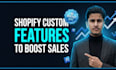 build custom shopify features and sections to boost sales