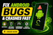 fix bugs and crashes in your android app