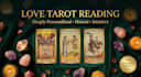 provide a personalized love tarot reading with deep insight