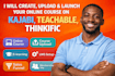create, upload launch your online course on kajabi, teachable, thinkific