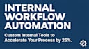 build a custom internal tool to speed up your process
