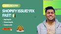 fix shopify issues, cart, checkout, theme and app errors