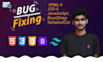 quickly bug fix in HTML, CSS, responsive design, tailwind, and bootstrap