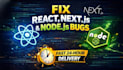 fix any react js, next js, or node js bug within 24 hours
