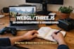 do webgl game development, develop threejs 3d game, web browser game developer