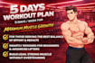 be your personal gym trainer to send your 5 days workout plan