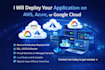 deploy your application on AWS azure or gcp securely
