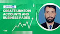 create linkedin accounts and business pages