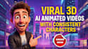 create viral 3d ai animated videos with consistent characters