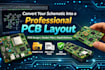 convert your schematic into a professional pcb layout