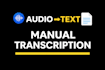 transcribe your audio or video into accurate text manually