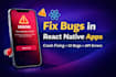 fix bugs in your react native mobile app