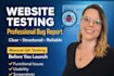 manually test your website and deliver a structured bug report