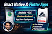 build android and IOS mobile apps using react native, flutter and firebase