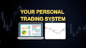 create a personalized trading system and trading plan