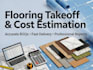 provide flooring quantity takeoff and detailed cost estimation services
