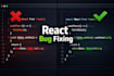 fix your react bugs fast and clean