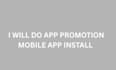 do mobile app promotion, IOS install, game promotion, app install