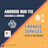 fix android app bugs and integrate firebase services