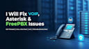 fix voip, asterisk and freepbx issues professionally