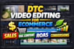 dtc video editing for ecom brands