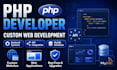 be your full stack PHP developer for custom website development