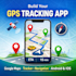 build gps tracking app, google maps integration, tracker app, navigation app