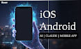 iso android app development ai app develop app creation claude ai mobile app