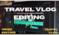 professionally edit your travel vlog for youtube