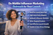 do waitlist influencer marketing outreach for your launch