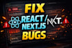 fix react bug or nextjs error fast