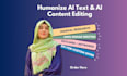 humanize ai text and do ai content editing, humanization
