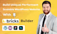 be your bricks builder wordpress website expert