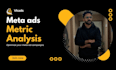 teach you meta ads metric analysis that will optimize your campaigns