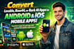 convert lovable, base44, or rork ai apps to android and ios