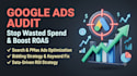 audit and optimize google ads to fix wasted spend and boost roas