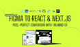 convert figma to react, nextjs and tailwind CSS responsive