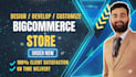 design, create, customize and optimize bigcommerce site or store