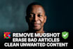 remove mugshot negative link erase bad articles unwanted content on google